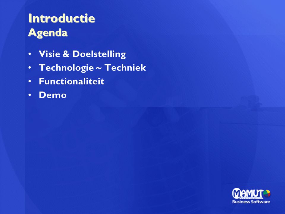 Introductie Agenda Visie & Doelstelling Technologie ~ Techniek