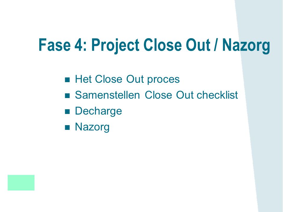 Fase 4: Project Close Out / Nazorg