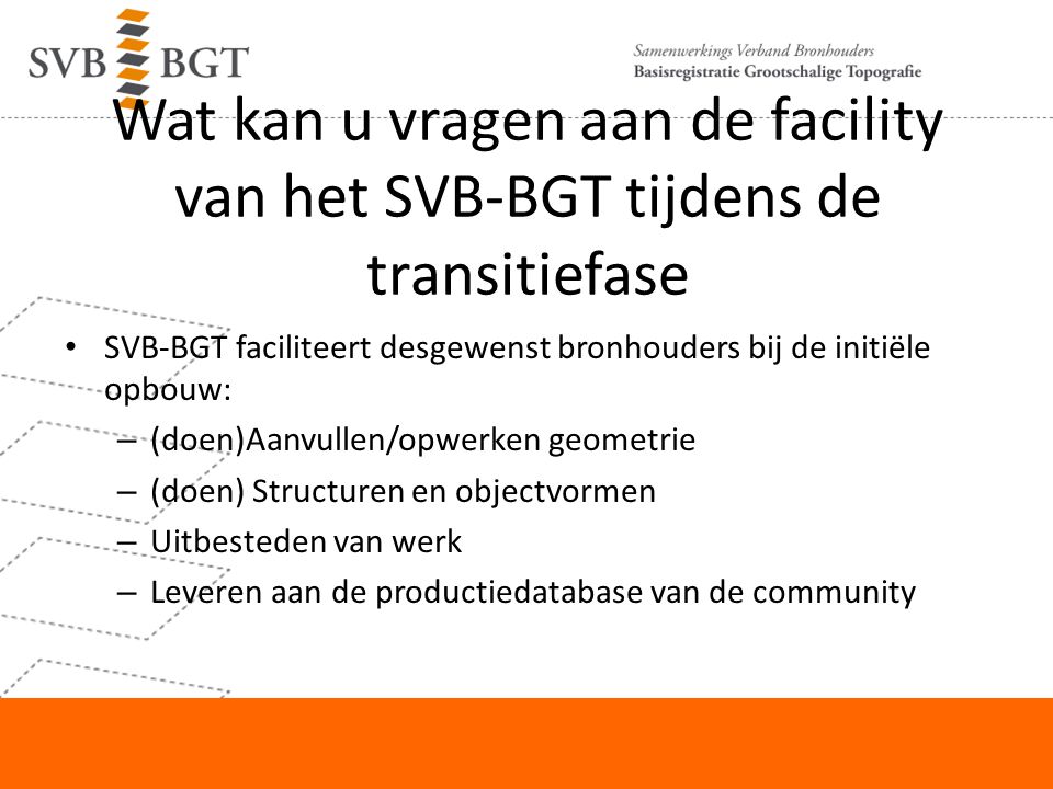 Wat kan u vragen aan de facility van het SVB-BGT tijdens de transitiefase