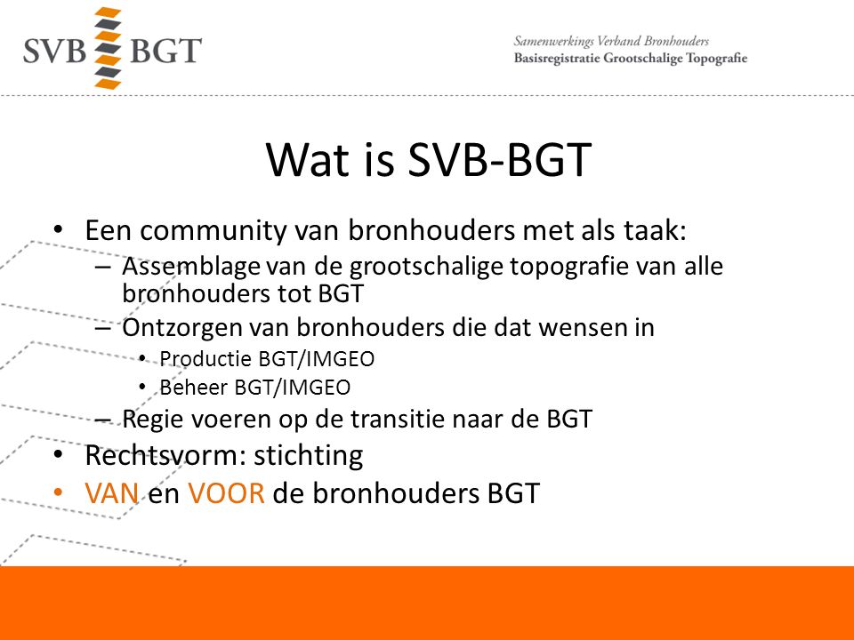 Wat is SVB-BGT Een community van bronhouders met als taak: