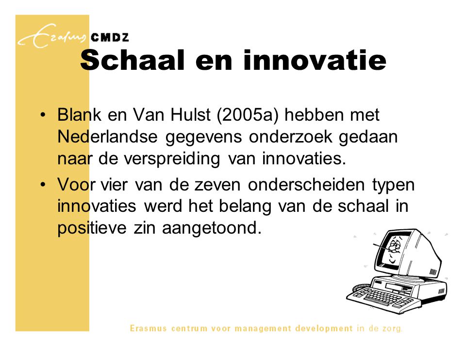 Schaal en innovatie Blank en Van Hulst (2005a) hebben met Nederlandse gegevens onderzoek gedaan naar de verspreiding van innovaties.