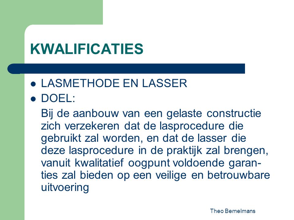 KWALIFICATIES LASMETHODE EN LASSER DOEL: