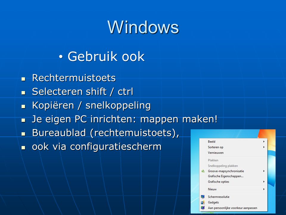 Windows Gebruik ook Rechtermuistoets Selecteren shift / ctrl
