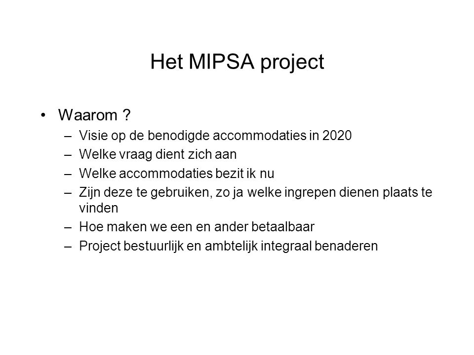 Het MIPSA project Waarom Visie op de benodigde accommodaties in 2020