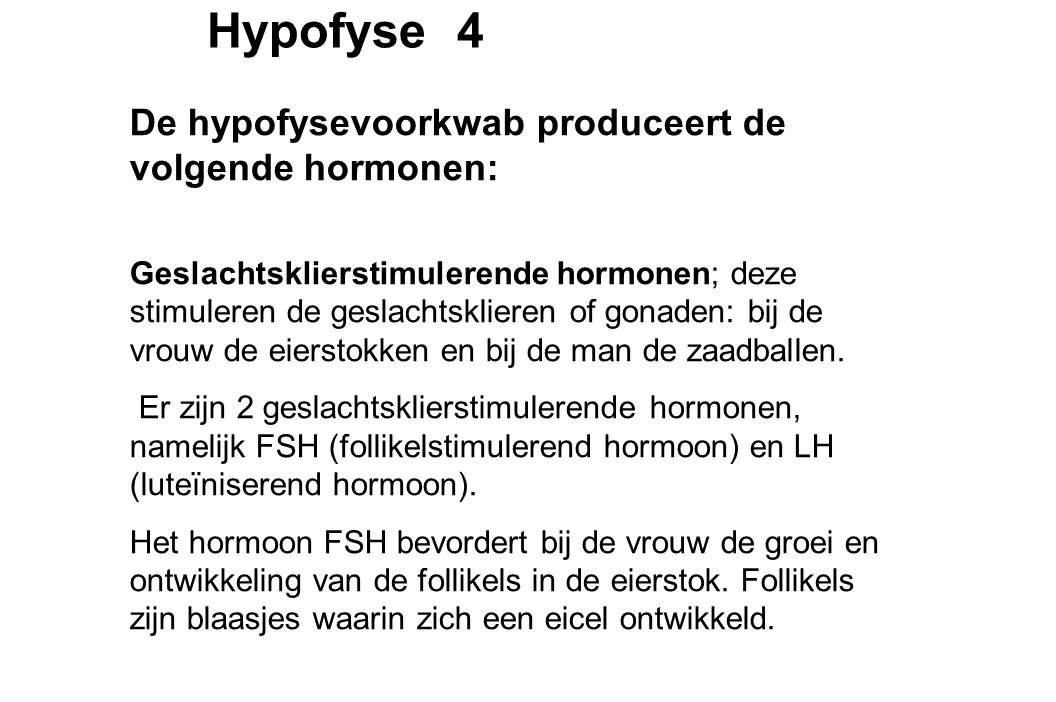 Hypofyse 4 De hypofysevoorkwab produceert de volgende hormonen: