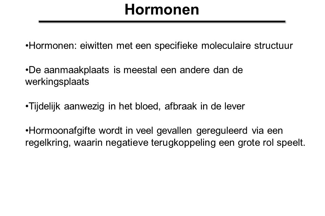 Hormonen Hormonen: eiwitten met een specifieke moleculaire structuur