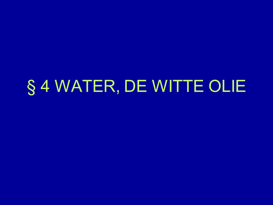 § 4 WATER, DE WITTE OLIE