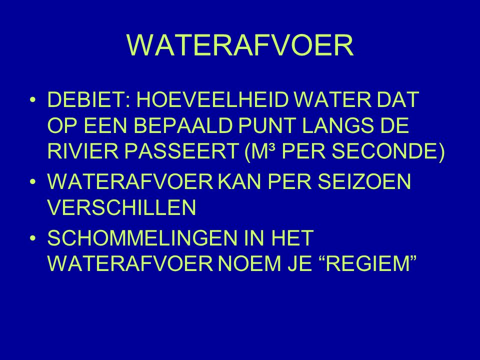 WATERAFVOER DEBIET: HOEVEELHEID WATER DAT OP EEN BEPAALD PUNT LANGS DE RIVIER PASSEERT (M³ PER SECONDE)