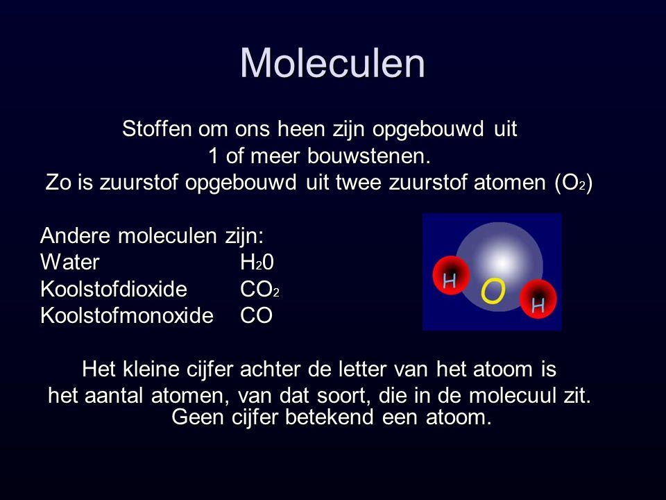 Moleculen Stoffen om ons heen zijn opgebouwd uit 1 of meer bouwstenen.