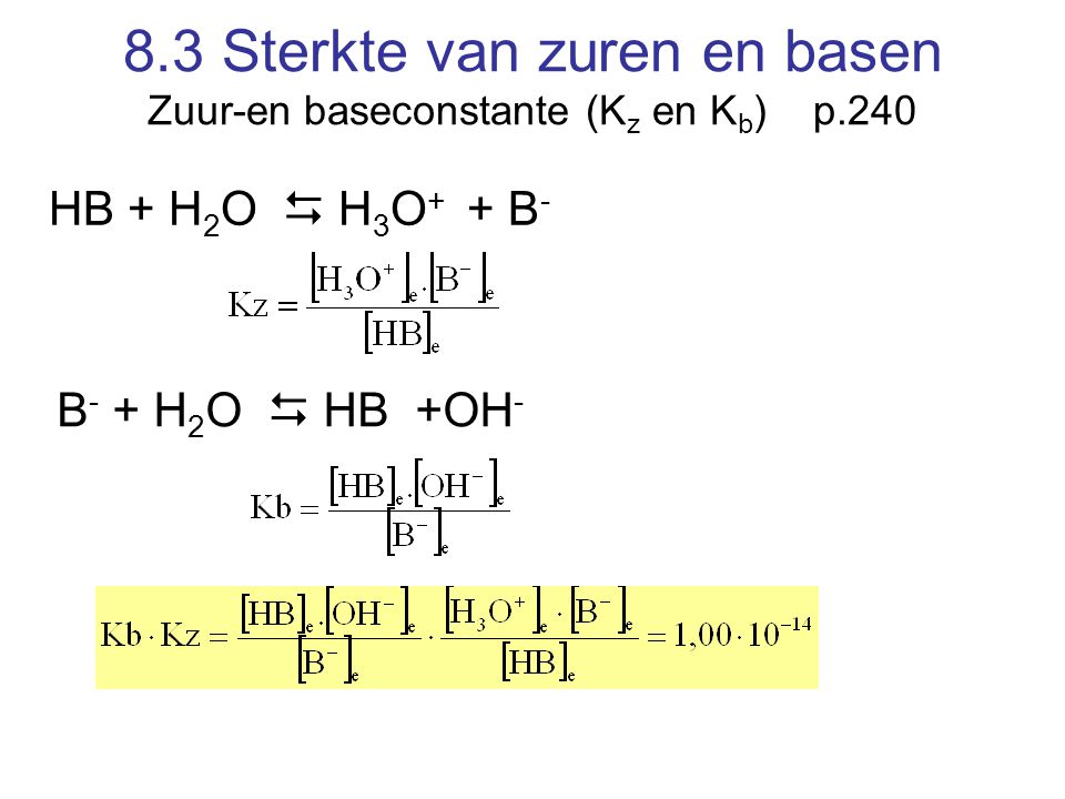 8.3 Sterkte van zuren en basen Zuur-en baseconstante (Kz en Kb) p.240