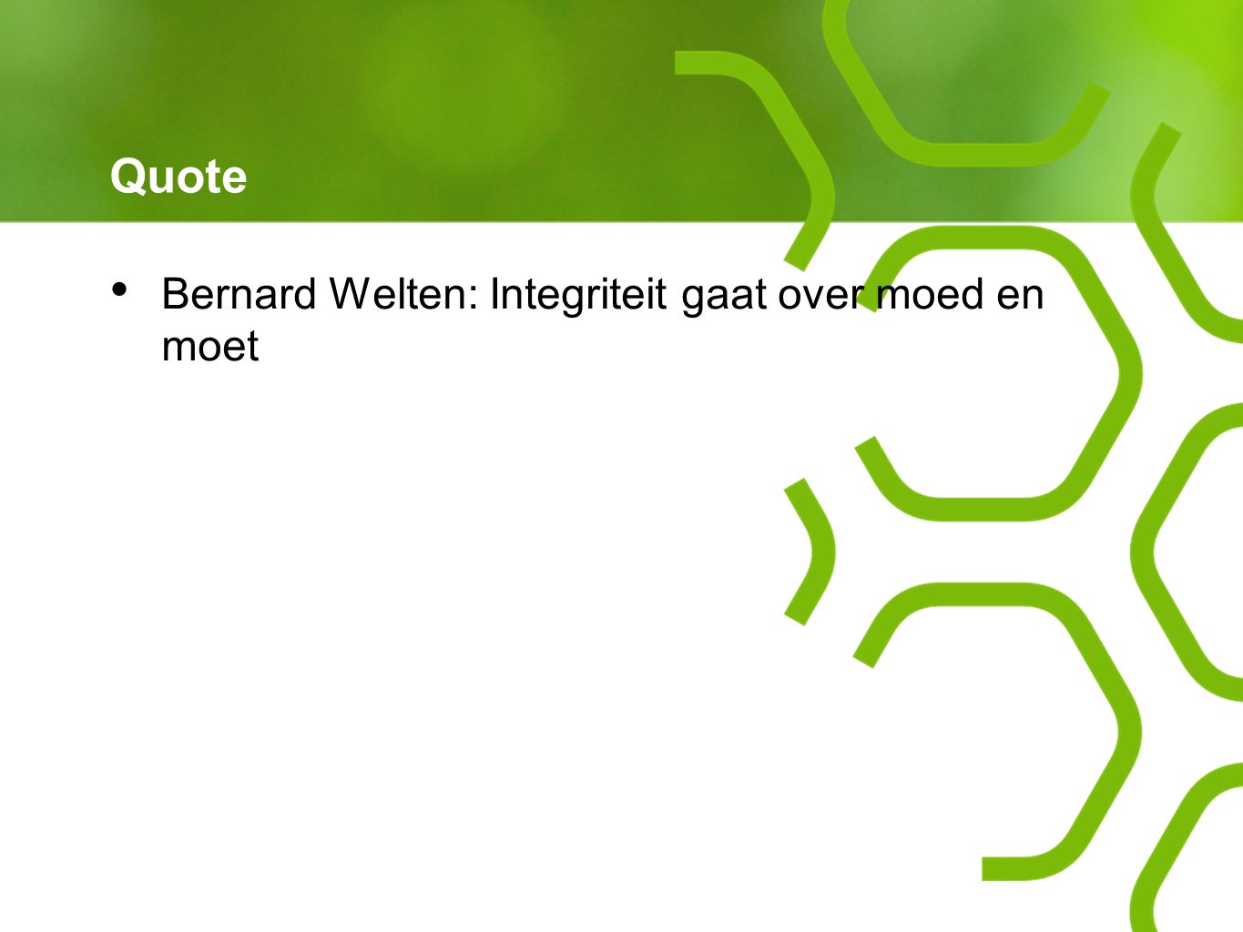 Quote Bernard Welten: Integriteit gaat over moed en moet