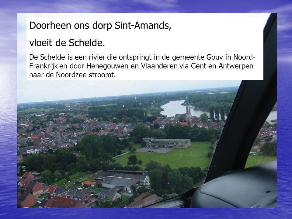 Doorheen ons dorp Sint-Amands, vloeit de Schelde.