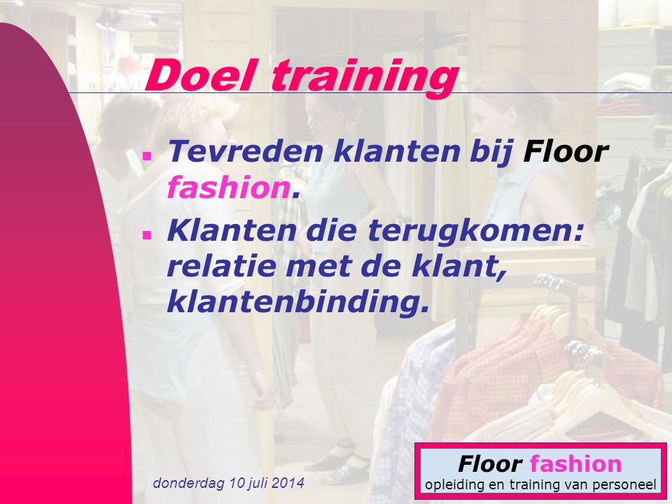 Doel training Tevreden klanten bij Floor fashion.
