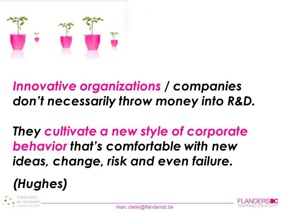 Innovative organizations / companies don’t necessarily throw money into R&D.