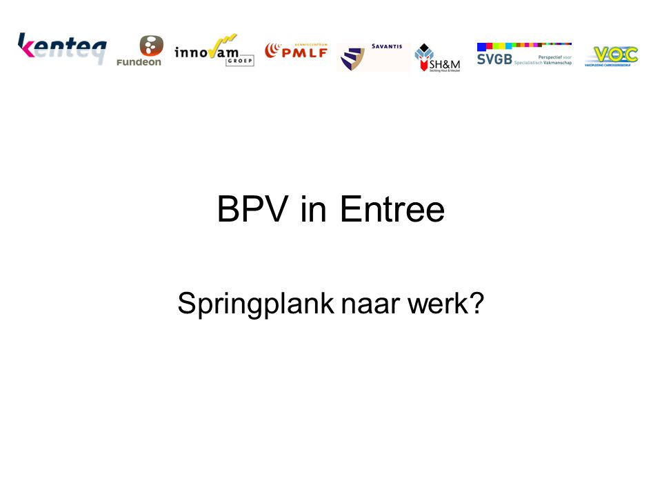 BPV in Entree Springplank naar werk