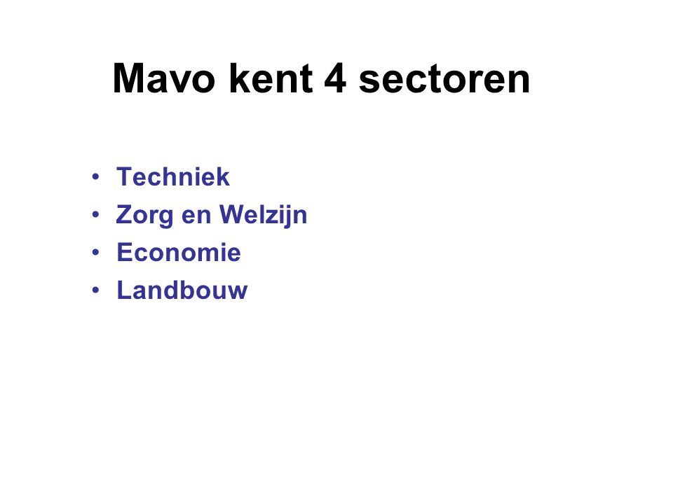 Mavo kent 4 sectoren Techniek Zorg en Welzijn Economie Landbouw