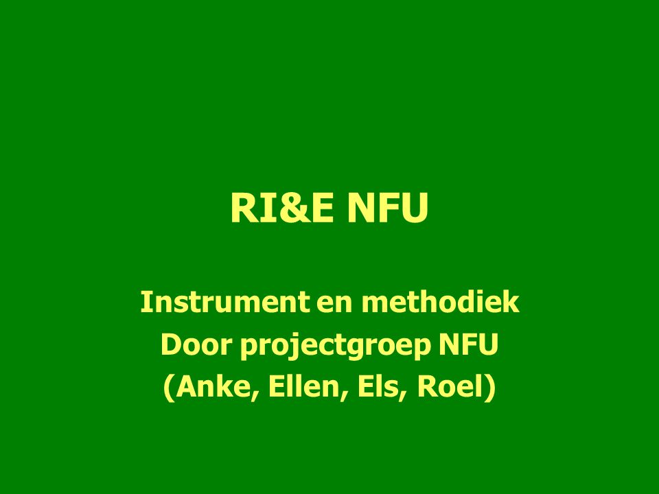 Instrument en methodiek Door projectgroep NFU (Anke, Ellen, Els, Roel)