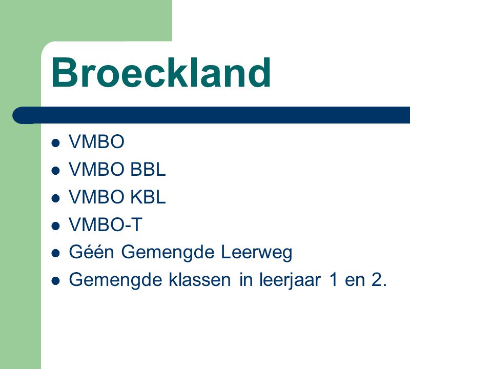 Broeckland VMBO VMBO BBL VMBO KBL VMBO-T Géén Gemengde Leerweg