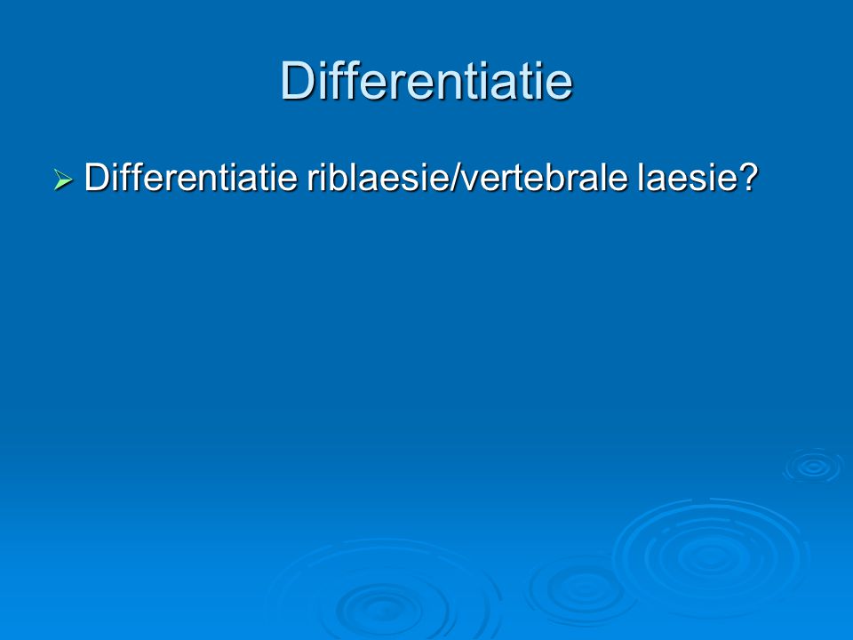 Differentiatie Differentiatie riblaesie/vertebrale laesie