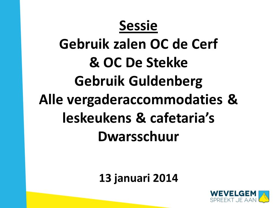 Sessie Gebruik zalen OC de Cerf & OC De Stekke Gebruik Guldenberg Alle vergaderaccommodaties & leskeukens & cafetaria’s Dwarsschuur