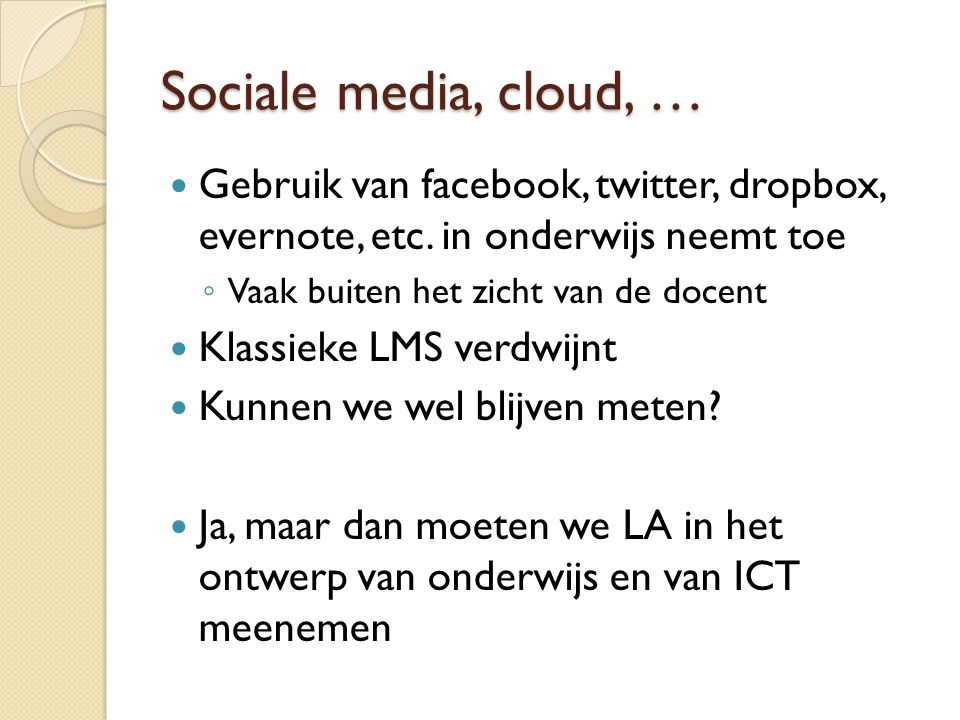 Sociale media, cloud, … Gebruik van facebook, twitter, dropbox, evernote, etc. in onderwijs neemt toe.