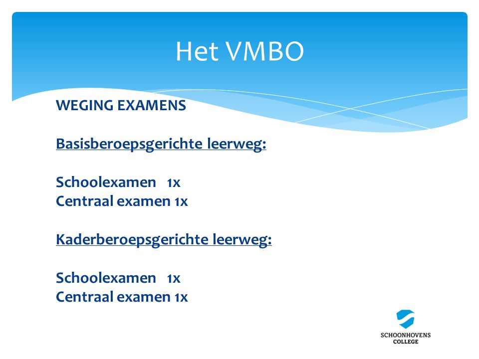 Het VMBO WEGING EXAMENS Basisberoepsgerichte leerweg: Schoolexamen 1x
