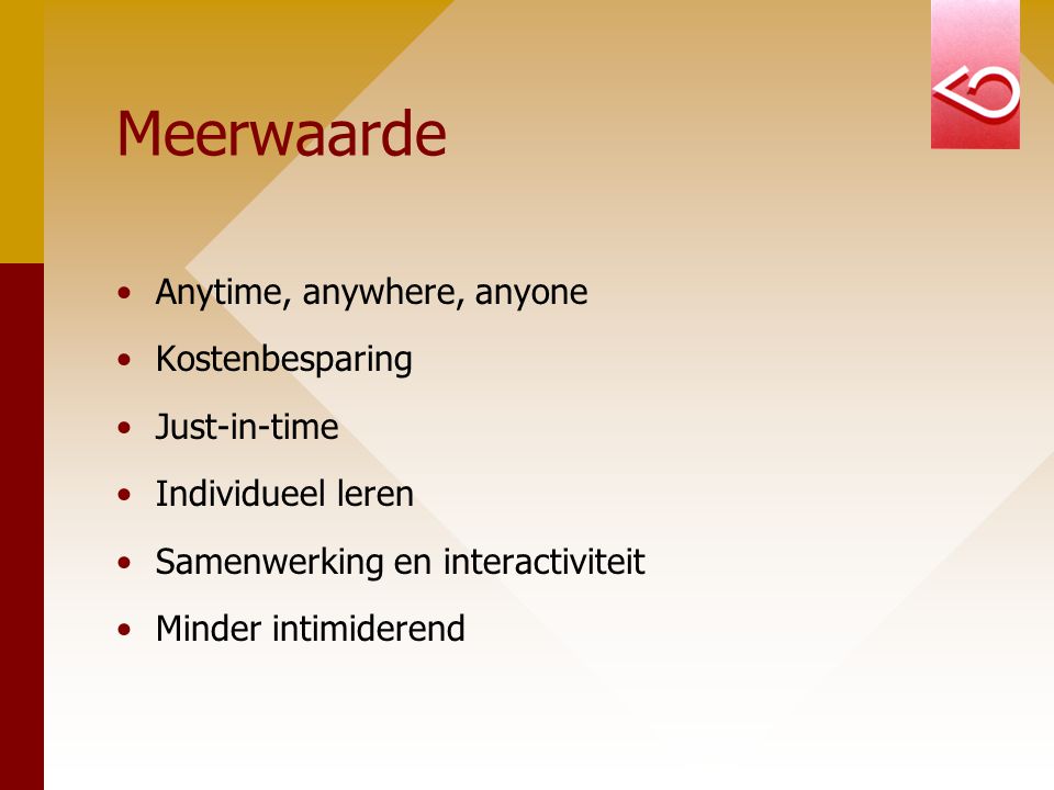 Meerwaarde Anytime, anywhere, anyone Kostenbesparing Just-in-time