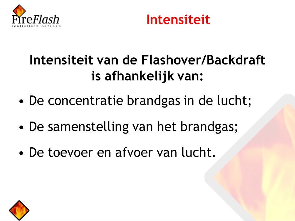 Intensiteit van de Flashover/Backdraft is afhankelijk van: