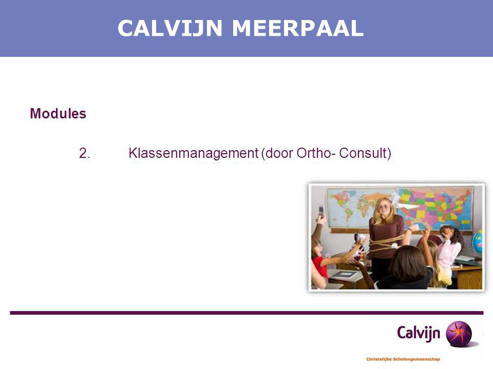 CALVIJN MEERPAAL Modules 2. Klassenmanagement (door Ortho- Consult)