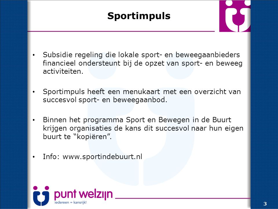 Sportimpuls Subsidie regeling die lokale sport- en beweegaanbieders financieel ondersteunt bij de opzet van sport- en beweeg activiteiten.