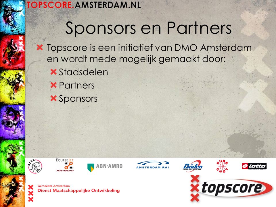 Sponsors en Partners Topscore is een initiatief van DMO Amsterdam en wordt mede mogelijk gemaakt door: