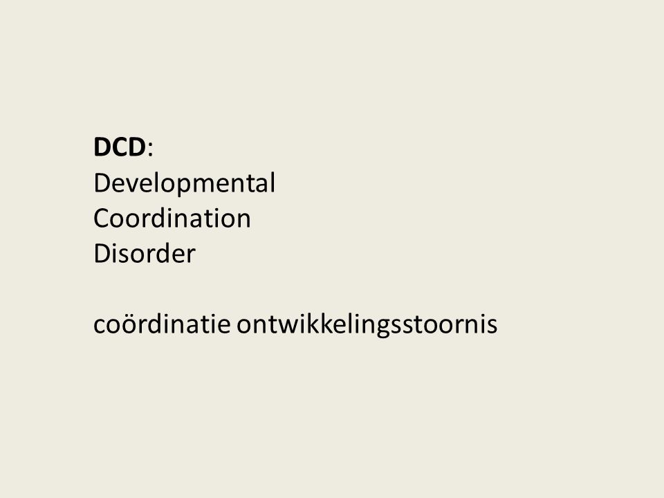 DCD: Developmental Coordination Disorder coördinatie ontwikkelingsstoornis