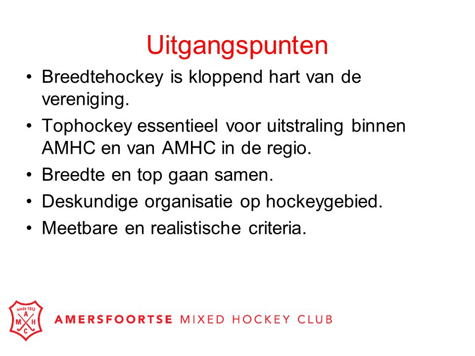 Uitgangspunten Breedtehockey is kloppend hart van de vereniging.
