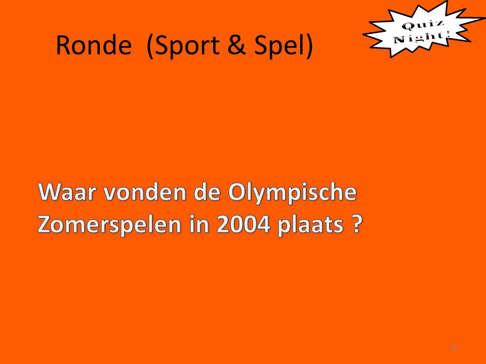 Quiz Night ! Ronde (Sport & Spel) Waar vonden de Olympische Zomerspelen in 2004 plaats