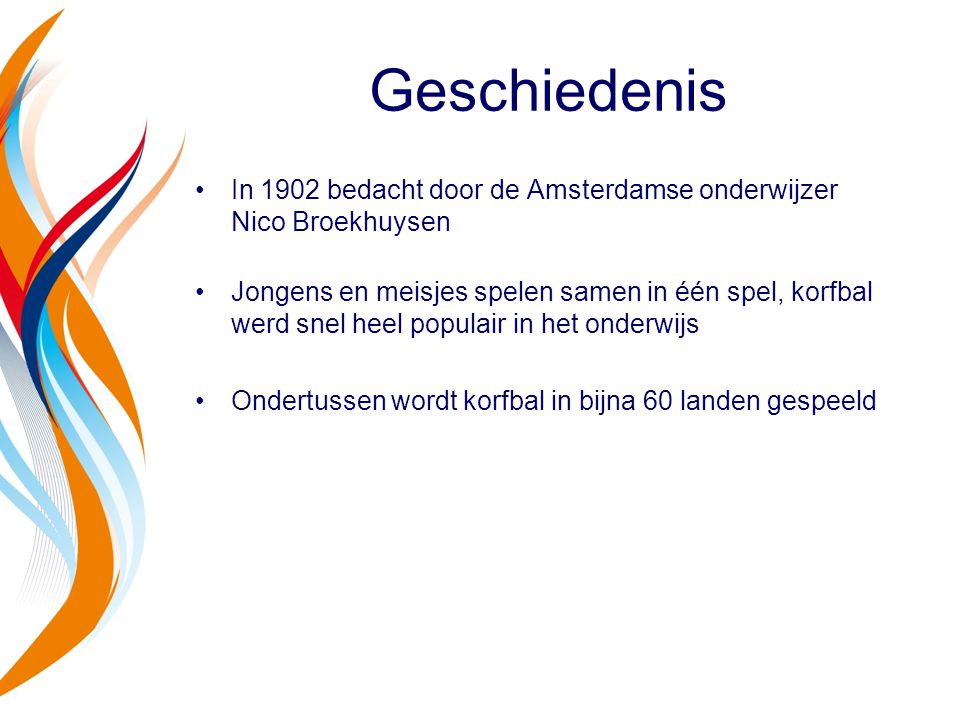 Geschiedenis In 1902 bedacht door de Amsterdamse onderwijzer Nico Broekhuysen.