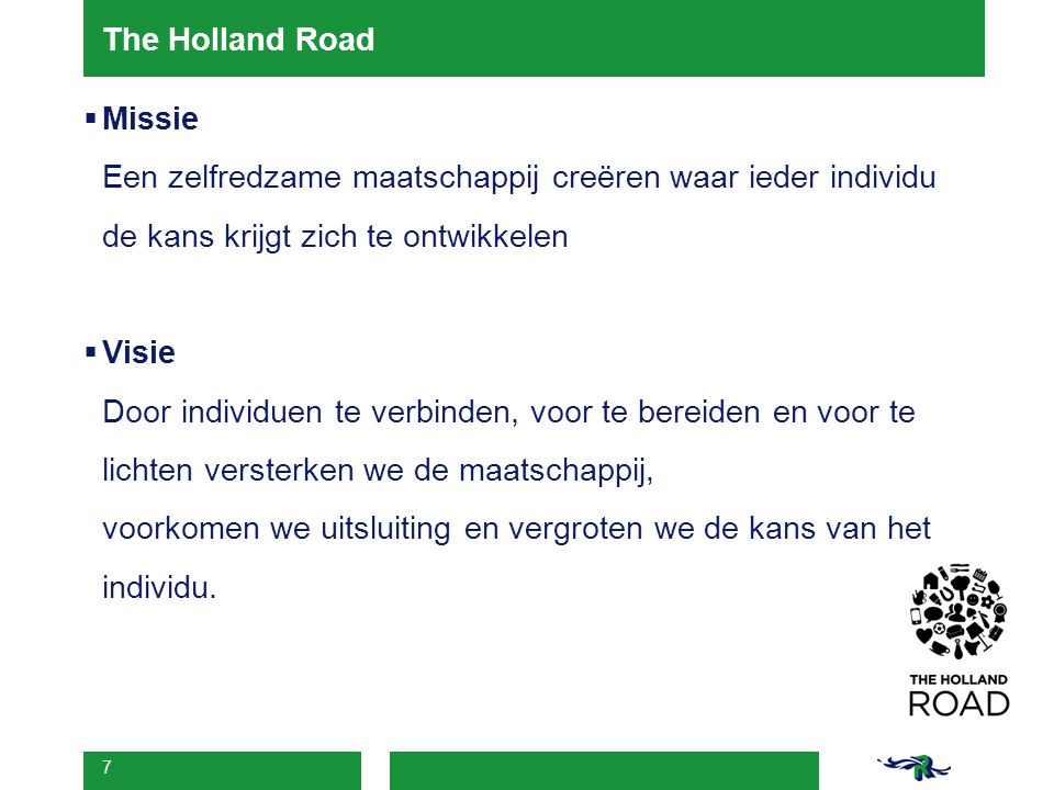 The Holland Road Missie. Een zelfredzame maatschappij creëren waar ieder individu de kans krijgt zich te ontwikkelen.