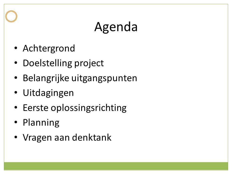 Agenda Achtergrond Doelstelling project Belangrijke uitgangspunten