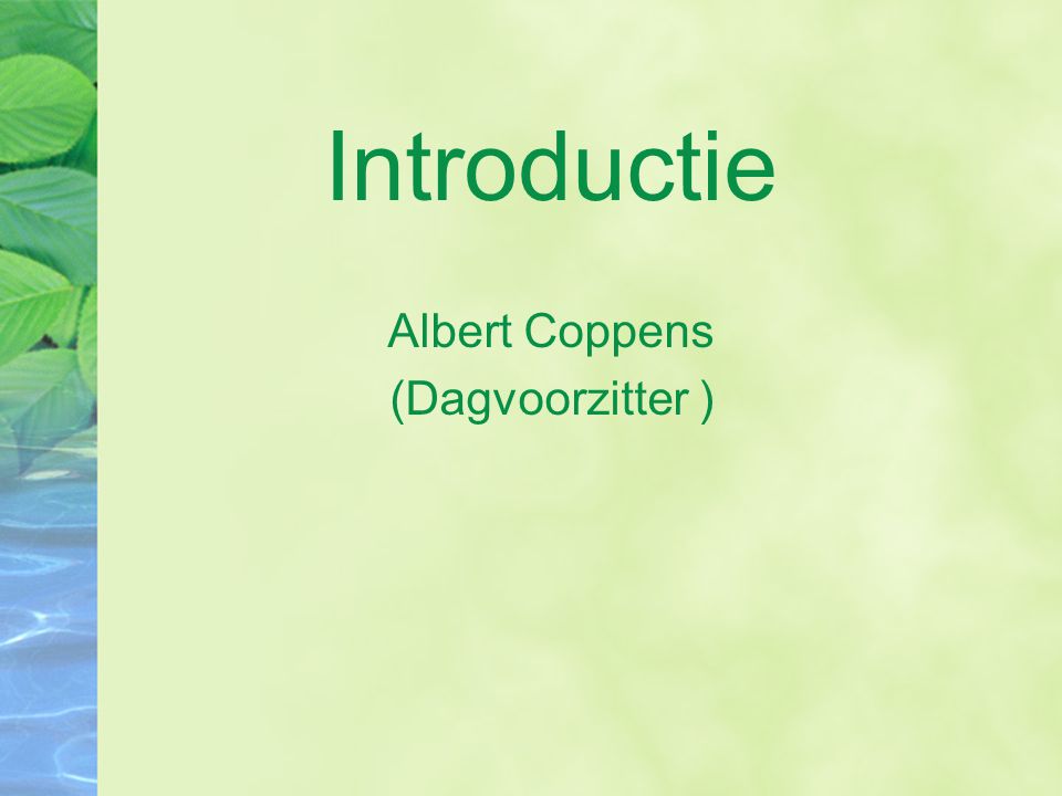 Introductie Albert Coppens (Dagvoorzitter )