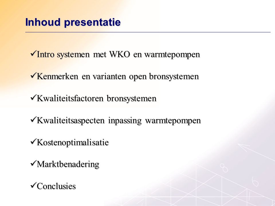 Inhoud presentatie Intro systemen met WKO en warmtepompen