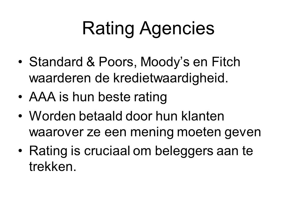 Rating Agencies Standard & Poors, Moody’s en Fitch waarderen de kredietwaardigheid. AAA is hun beste rating.