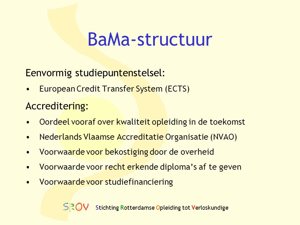 BaMa-structuur Eenvormig studiepuntenstelsel: Accreditering: