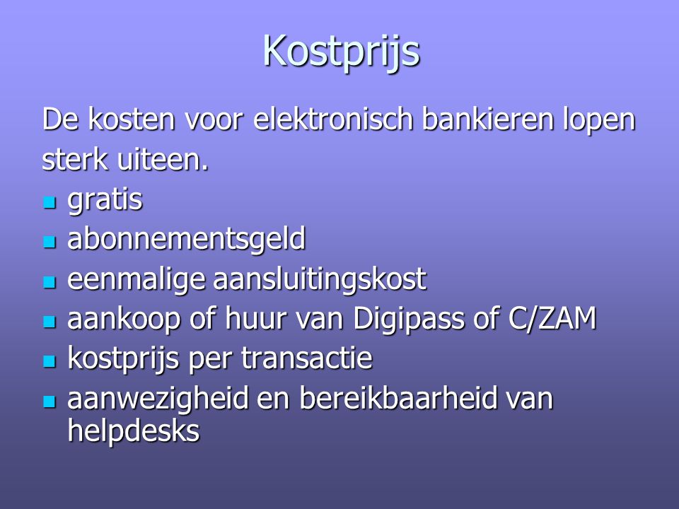 Kostprijs De kosten voor elektronisch bankieren lopen sterk uiteen.