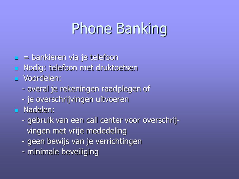 Phone Banking = bankieren via je telefoon