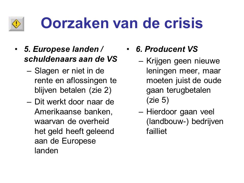 Oorzaken van de crisis 5. Europese landen / schuldenaars aan de VS