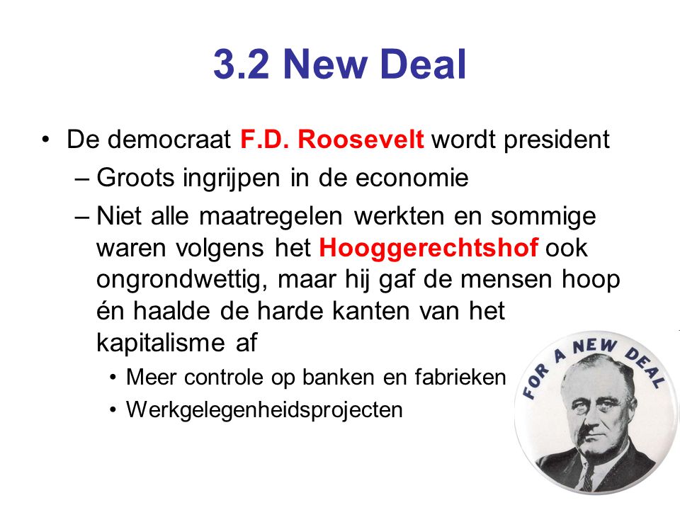 3.2 New Deal De democraat F.D. Roosevelt wordt president