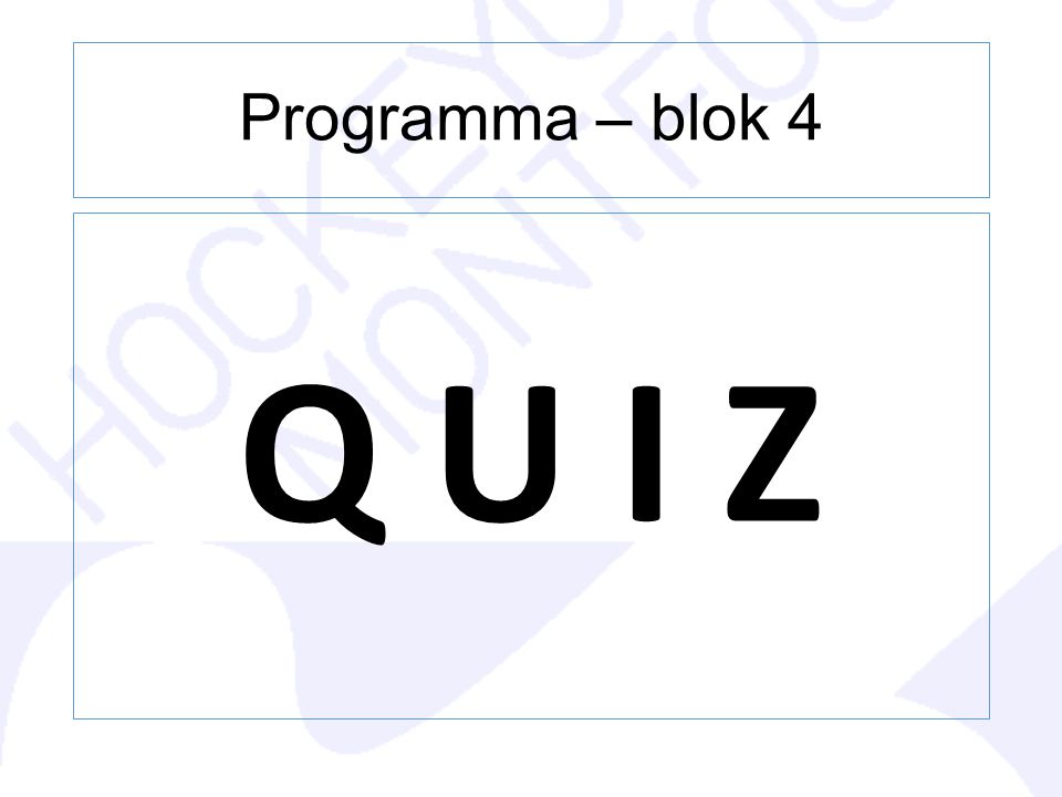 Programma – blok 4 Q U I Z