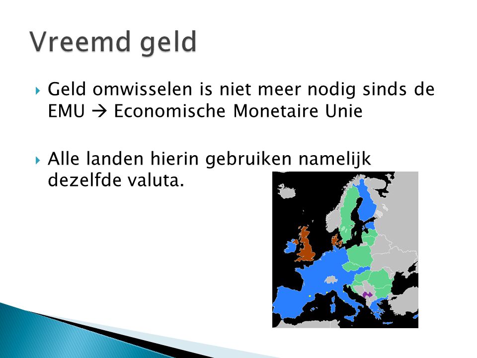 Vreemd geld Geld omwisselen is niet meer nodig sinds de EMU  Economische Monetaire Unie.