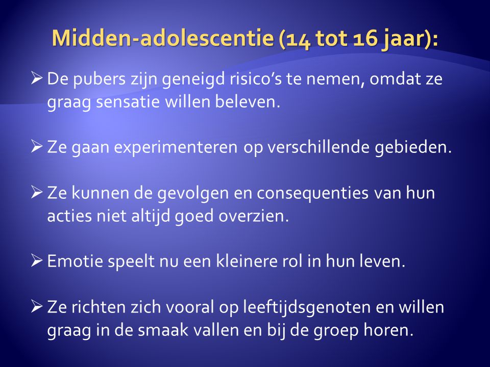 Midden-adolescentie (14 tot 16 jaar):