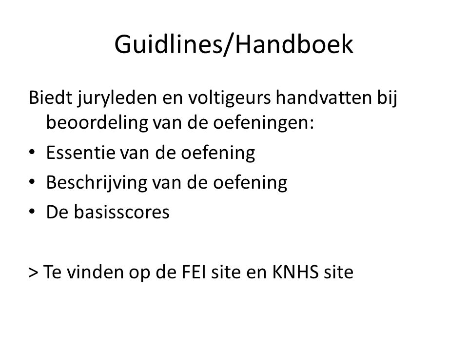 Guidlines/Handboek Biedt juryleden en voltigeurs handvatten bij beoordeling van de oefeningen: Essentie van de oefening.