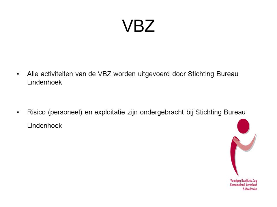 VBZ Alle activiteiten van de VBZ worden uitgevoerd door Stichting Bureau Lindenhoek.
